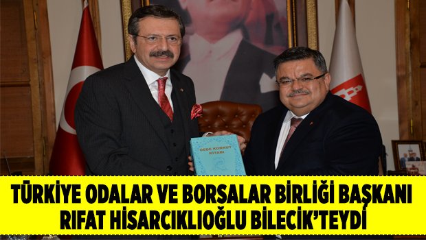 TOBB Başkanı Hisarcıklıoğlu Bilecik’teydi