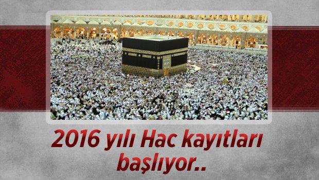 2016 YILI HAC KAYITLARI BAŞLIYOR