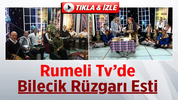 Rumeli Tv’de Bilecik Rüzgarı Esti