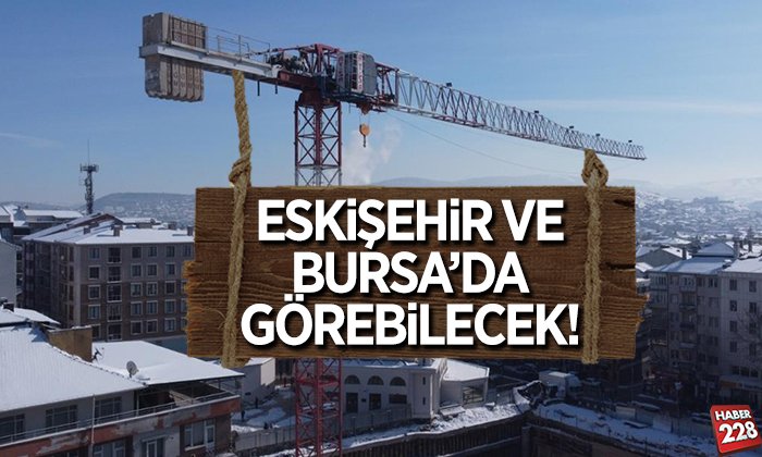 Eskişehir ve Bursa’dan Görülecek!