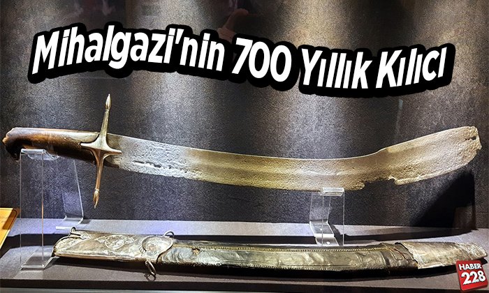Mihalgazi’nin 700 yıllık kılıcı