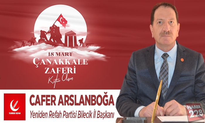 Yeniden Refah Partisi Bilecik İl Başkanı Cafer Arslanboğa’nın 18 Mart Mesajı