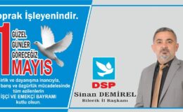 DSP Bilecik İl Başkanı Sinan Demirel’in 1 Mayıs Mesajı