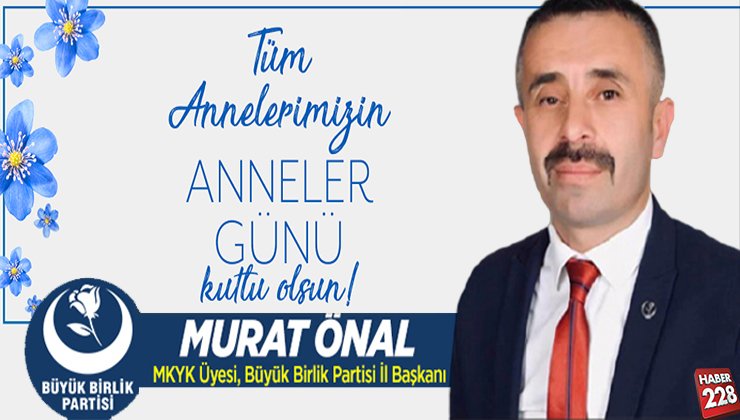 MKYK Üyesi Büyük Birlik Partisi Bilecik İl Başkanı Murat Önal Anneler Günü Mesajı