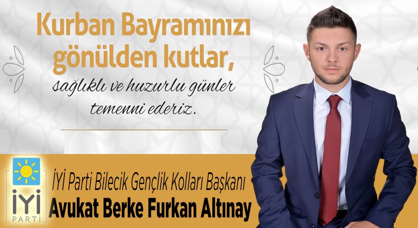 İYİ Parti Bilecik Gençlik Kolları Başkanı Avukat Berke Furkan Altınay’ın Kurban Bayramı Mesajı