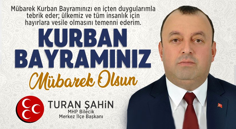MHP Bilecik Merkez İlçe Başkanı Turan Şahin’in Kurban Bayramı Mesajı