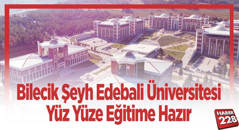 Bilecik Şeyh Edebali Üniversitesi yüz yüze eğitime hazır