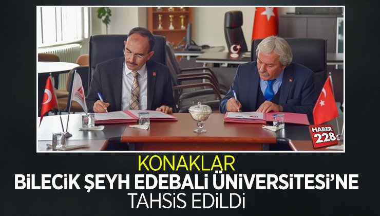 Konaklar Bilecik Şeyh Edebali Üniversitesi’ne tahsis edildi