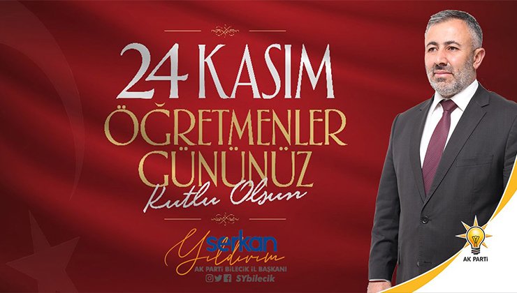 AK Parti Bilecik İl Başkanı Serkan Yıldırım’ın 24 Kasım Öğretmenler Günü Mesajı