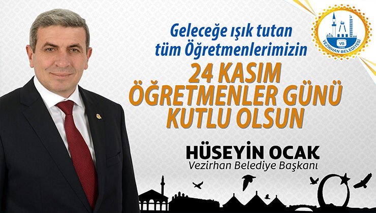 Vezirhan Belediye Başkanı Hüseyin Ocak’ın 24 Kasım Öğretmenler Günü Mesajı