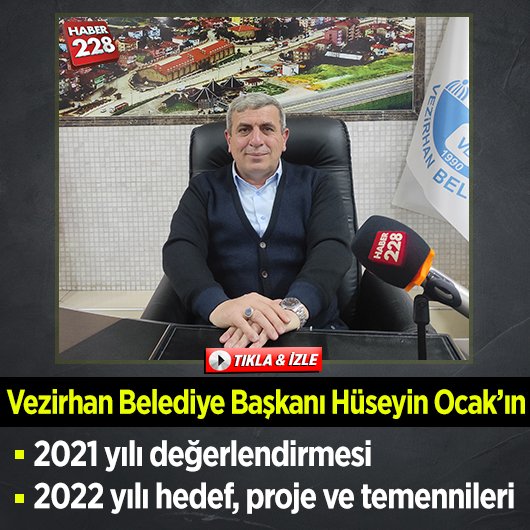 Vezirhan Belediye Başkanı Hüseyin Ocak’tan 2021 Yılı Değerlendirmesi