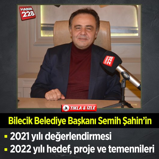 Bilecik Belediye Başkanı Semih Şahin’den 2021 Yılı Değerlendirmesi