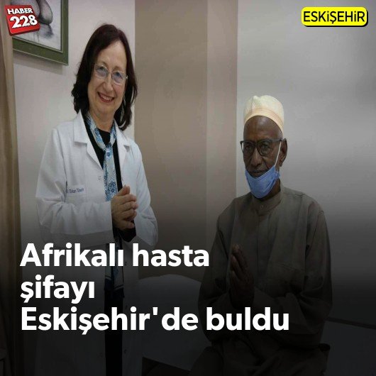 Afrikalı hasta şifayı Eskişehir’de buldu