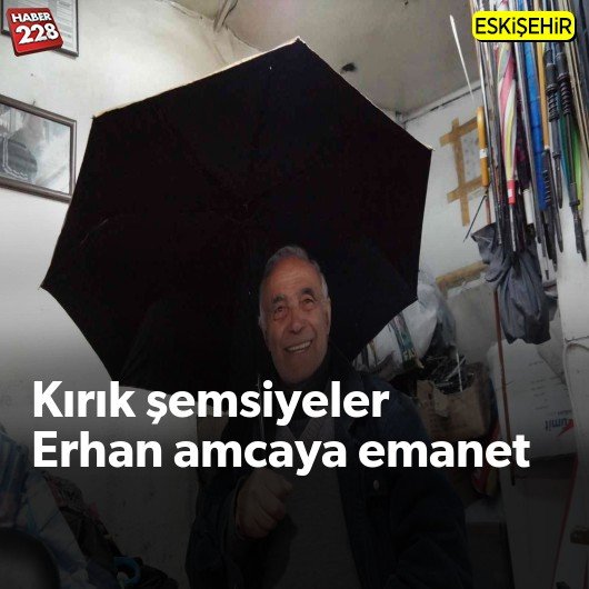 Kırık şemsiyeler Erhan amcaya emanet