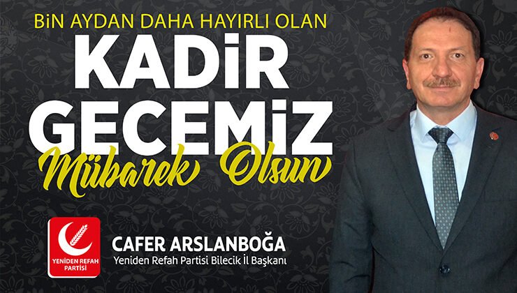 Yeniden Refah Partisi İl Başkanı Cafer Arslanboğa’nın Kadir Gecesi Mesajı
