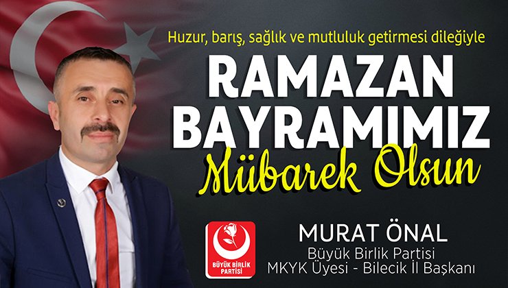 BBP Bilecik İl Başkanı Murat Önal’ın Ramazan Bayramı Kutlama Mesajı