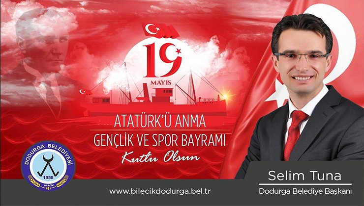 Dodurga Belediye Başkanı Selim Tuna’nın 19 Mayıs Atatürk’ü Anma, Gençlik ve Spor Bayramı Mesajı